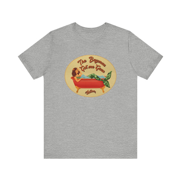 The BAYMAN GOT ME GONE Tee