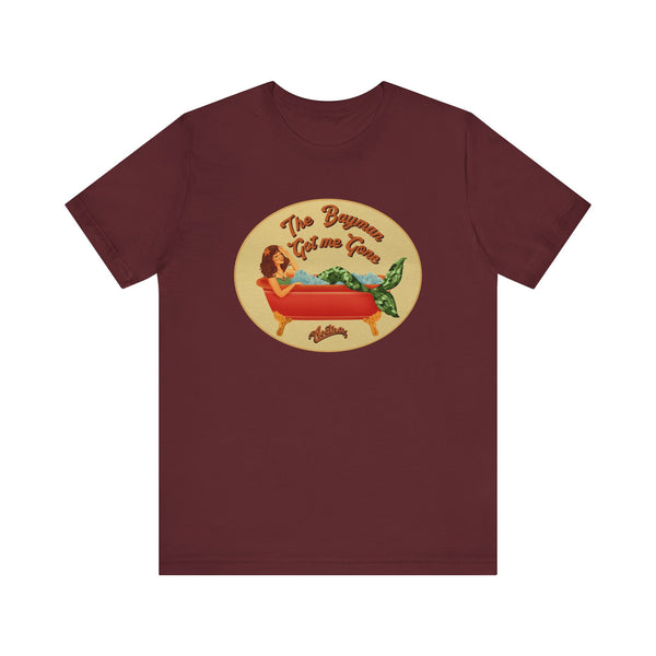 The BAYMAN GOT ME GONE Tee