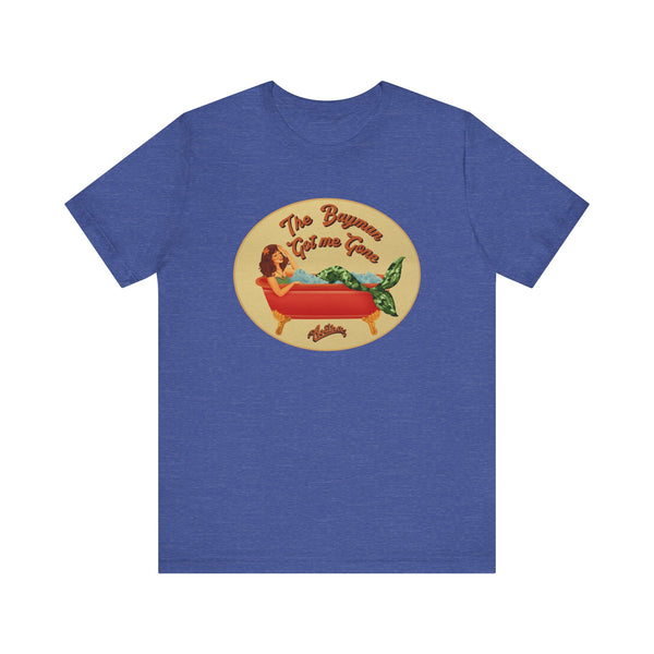 The BAYMAN GOT ME GONE Tee