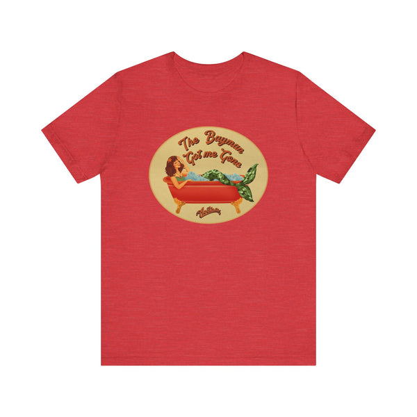 The BAYMAN GOT ME GONE Tee