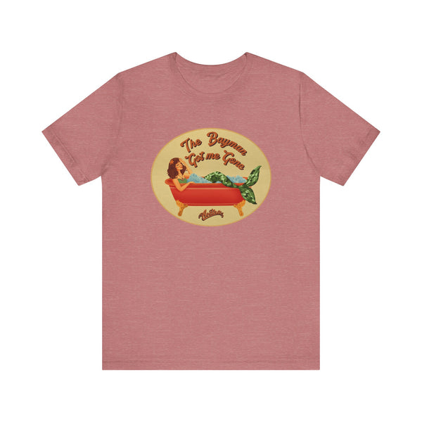 The BAYMAN GOT ME GONE Tee