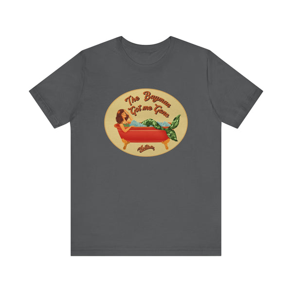 The BAYMAN GOT ME GONE Tee